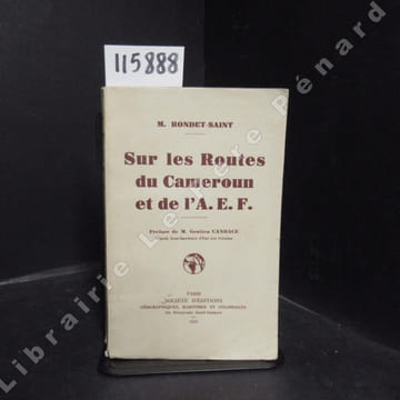 Sur les Routes du Cameroun et de l'A.E.F.. RONDET-SAINT, M. - Préface de M. Gratien Candace