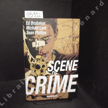 Scène de Crime. BRUBAKER, Ed - LARK, Michael - PHILLIPS, Sean
