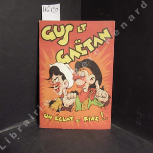 Gus et Gaëtan. Un éclat de rire !.. (Inclut les numéros 8 à 17)