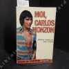 Moi, Carlos Monzon . MONZON, Carlos - Mémoires recueillis par Henry Pessar - Présenté par Alain Delon 