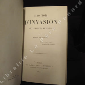 1870-1871. Histoire d'un bataillon de mobiles. Siège de Paris. Suivi de : Cinq mois d'invasion aux environs de Paris. (deux ouvrages en un seul volume)