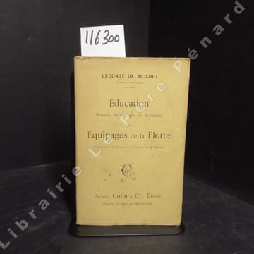 Education Morale, Patriotique et Militaire des Equipages de la Flotte. . LECONTE DE ROUJOU, Louis Gabriel Auguste (Capitaine de Frégate)