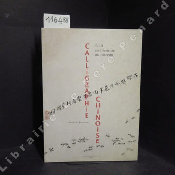 Calligraphie chinoise. L'art de l'écriture au pinceau. . POLASTRON, Lucien X.