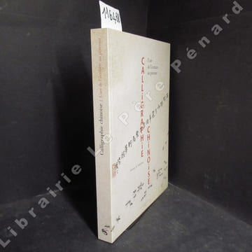 Calligraphie chinoise. L'art de l'écriture au pinceau. . POLASTRON, Lucien X.