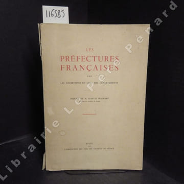 Les préfectures françaises par les archivistes en chef des départements. COLLECTIF - Préface de M. Charles Braibant