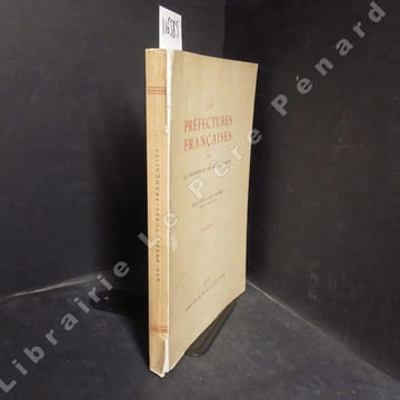 Les préfectures françaises par les archivistes en chef des départements. COLLECTIF - Préface de M. Charles Braibant