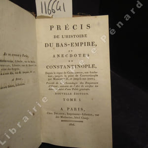 Précis de l'histoire du Bas-Empire, ou anecdotes de Constantinople, depuis le règne de Constantin, son fondateur, jusqu'à la prise de Constantinople par Mahomet II, et jusqu'à nos jours; précédé de la Chronologie des Empereurs d'Orient, extraite de l'Art de vérifier les dates, et suivi d'une table générale. Nouvelle édition. Tome I, II, III & V. (4 volumes sur 5, tome IV manquant)