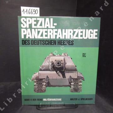 Spezial-Panzer-Fahrzeuge des Deutschen Heeres. SPIELBERGER, Walter J.