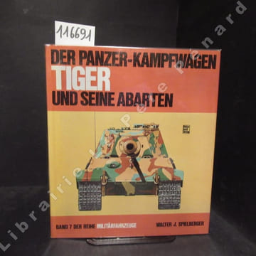 Der Panzer-Kampfwagen Tiger und seine abarten. SPIELBERGER, Walter J.