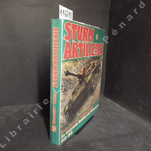 Sturmartillerie 1939-1945. Die dramatische Geschichte einer Waffengattung.
