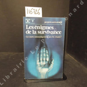 Les énigmes de la survivance. Les morts communiquent-ils avec les vivants?