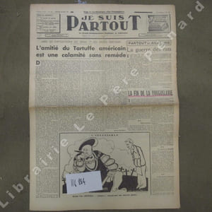 Je suis partout N° 509 : Après la capitulation des serbes et des armées grecques. L'amitié du Tartuffe américain est une calamité sans remède (Robert Brasillach) - Ce que j'ai vu à Vichy (IV). Le retour des conservateurs (Lucien Rebatet) - La chronique d'Abel Bonnard - Nos prisonniers (Robert Brasillach) - Lucien Rebatet dénonce la corruption juive -