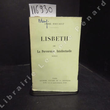 Lisbeth ou la perversion intellectuelle. . FOUCAULT, André
