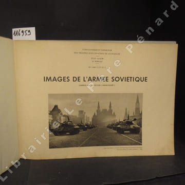 Images de l'Armée Soviétique. (Annexe aux "Notes sur l'Armée Russe"). Commandement Supérieur des Troupes d'Occupation en Allemagne . Etat-major, 2e ...