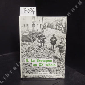 La Bretagne au XXe siècle. Histoire de la Bretagne et des Pays Celtiques de 1914 à nos jours