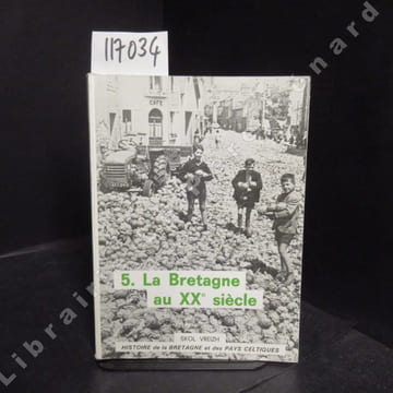 La Bretagne au XXe siècle. Histoire de la Bretagne et des Pays Celtiques de 1914 à nos jours. COLLECTIF