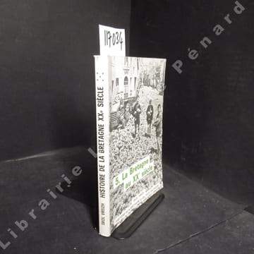 La Bretagne au XXe siècle. Histoire de la Bretagne et des Pays Celtiques de 1914 à nos jours. COLLECTIF