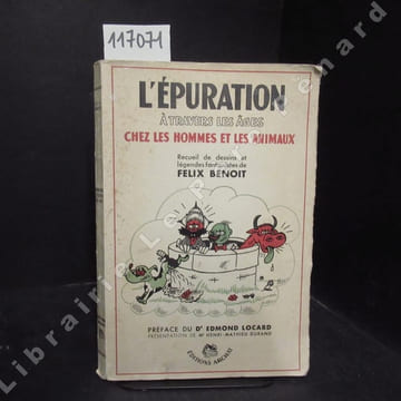 L'épuration à travers les âges chez les Hommes et les animaux. Recueil de dessins et légendes fantaisistes de Félix Benoit. . BENOIT, Félix - Préface ...