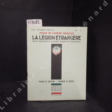 La Légion étrangère N° 32 : Bournazel, héros de légende - Le général de Trentinian - Nos troupes marocaines vont avoir trente ans - L'investissement ...