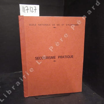 Ecole Nationale de Ski et d'Alpinisme : Secourisme pratique. Ecole Nationale de Ski et d'Alpinisme (E.N.S.A.) - GILLOT, Jean (Texte) - MALLEVAYS, ...