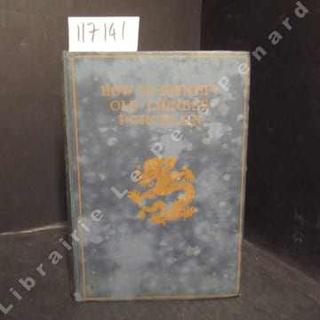 How to identify Old Chinese Porcelain. WILLOUGHBY HODGSON, Mrs.