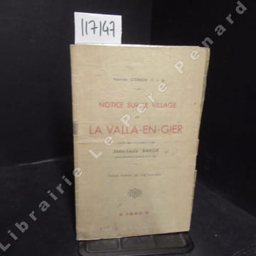 Notice sur le village de La Valla-En-Gier. Suivie des "Mémoires" de Jean-Louis Barge, ancien secrétaire à la Mairie de La Valla. GONON, François - ...