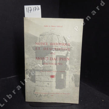 Notice historique et descriptive sur Mont-Dauphin (Hautes-Alpes). GOLAZ, André et Odette - Préface du Générale d'armée A. Guillaume
