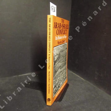 The Arab-Israeli conflict. Its History in Maps. GILBERT, Martin
