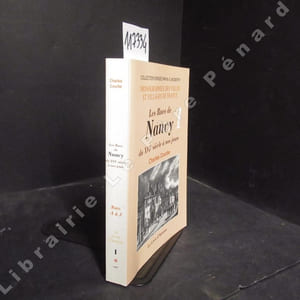 Les rues de Nancy du XVIème siècle à nos jours. Rues A à J. (Tome 1)