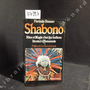 Shabono. Rites et Magie chez les Indiens Iticoteri d'Amazonie