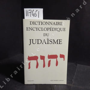 Dictionnaire encyclopédique du judaïsme. Inclus le Dictionnaire du judaïsme; Esquisse de l'histoire du peuple juif et Calendrier 1942-2022.