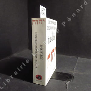 Dictionnaire encyclopédique du judaïsme. Inclus le Dictionnaire du judaïsme; Esquisse de l'histoire du peuple juif et Calendrier 1942-2022.