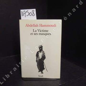 La victime et ses masques. Essai sur le sacrifice et la mascarade au Maghreb.. HAMMOUDI, Abdellah