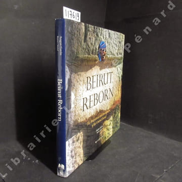 Beirut Reborn. The Restoration and Development of the Central District.. GAVIN, Angus - MALUF, Ramez