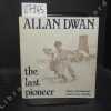 Allan Dwan the last pioneer. BOGDANOVITCH, Peter