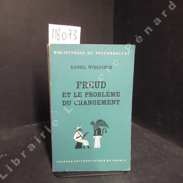 Freud et le problème du changement. WIDLOCHER, Daniel