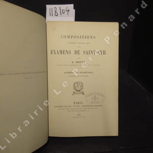 Compositions données depuis 1872 aux examens de Saint-Cyr. Algèbre et géométrie. Enoncés et solutions - Problèmes et épures de géométrie descriptive. Tome premier, Planches. (Ouvrage composite)