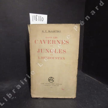 Dans les Cavernes et Jungles de l'Hindoustan. BLAVATSKY, H. P.