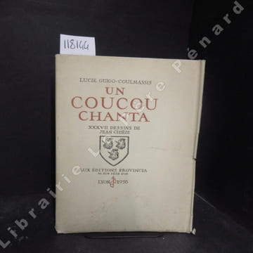 Un coucou chanta. XXXVII dessins de Jean Chièze.. GUIGO-COULMASSIS, Lucie - Dessins de Jean Chièze