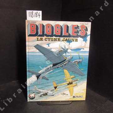 Biggles. Tome 1 : Le cygne jaune (édition originale / dédicacé). BERGESE, Francis (Scénario et dessins) - Adapté de William Earl Johns