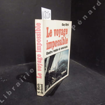 Le voyage impossible. Contre vents et courants.. BLYTH, Chad