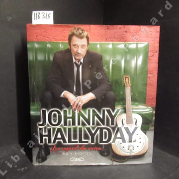 Johnny Hallyday. Le regard des autres. GAULUPEAU, Patrice