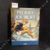 Pierre Joubert. JOUBERT, Pierre - Préface de Jean-Paul GISSEROT