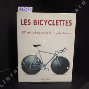 Les bicyclettes. 200 ans d'histoire de la "Petite Reine".