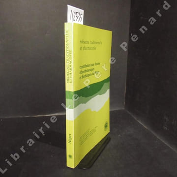 Médecine traditionnelle et pharmacopée. Contribution aux études ethnobotaniques et floristiques au Niger. COLLECTIF - Rapport présenté par E.-J. ...