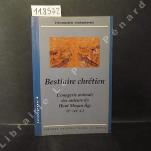 Bestiaire chrétien. L'imagerie animale des auteurs du Haut Moyen-Age (Vème-XIème s.)