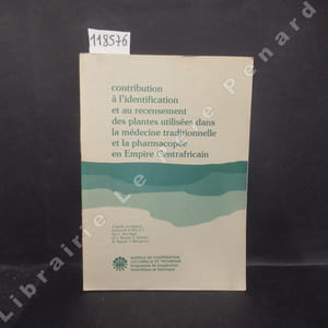 Contribution à l'identification et au recensement des plantes utilisées dans la médecine traditionnelle et la pharmacopée en Empire Centrafricain. D'après un rapport présenté à l'ACCT.
