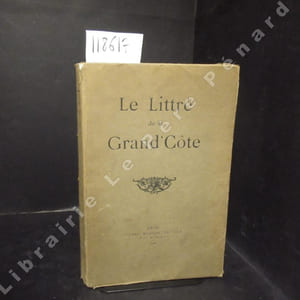 Le Littré de la Grand' Côte, à l'usage de ceux qui veulent parler et écrire correctement.