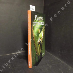 Plantes carnivores. Biologie et culture.