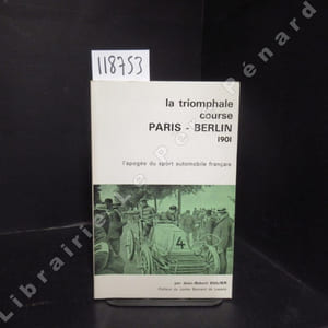 La triomphale course Paris-Berlin, 1901. L'apogée du sport automobile français.